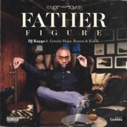 DJ Kaygo – Father Figure (Feat. KiD X, Reason & Gemini Major)