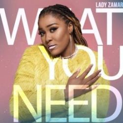 Lady Zamar – What You Need