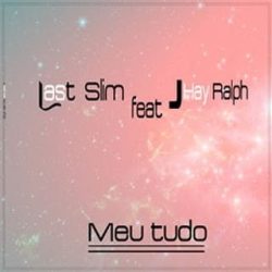 Lastin Slim – Meu Tudo (Feat. Jay Ralph)