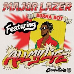 Major Lazer – All My Life (feat. Burna Boy)