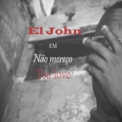 EL John – Não Mereço Teu Love (Prod. Zonjo)