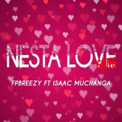 FP Breezy – Nesta Love Song (feat. Isaac Muchanga)