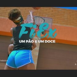 FiEx – Um Pão E Um Doce (Vídeo)