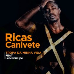 Ricas Canivete – Tropa da Minha Vida (feat. Leo Príncipe) (Audio / Video)