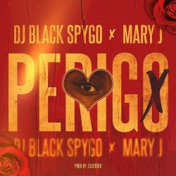 DJ Black Spygo & Mary J – Perigo