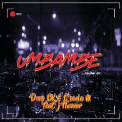 Deep CK & C’Buda M – Umbambe (feat. J Flavour)