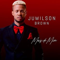 Jumilson Brown – Mais De Mim EP