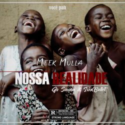 Meek Mulla – Nossa Realidade (feat. Jo Savara & Txio Bullet)
