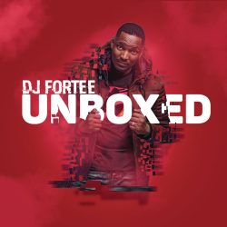 DJ Fortee – Unboxed (Album)