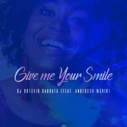 Dj Octávio Cabuata – Give Me Your Smile (feat. Anderson Mário)