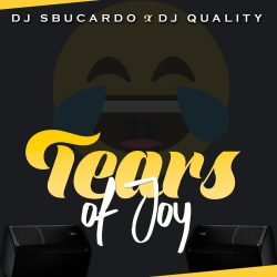 Dj Sbucardo & Dj Quality – Tears Of Joy