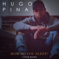Hugo Pina – How Do You Sleep? (Kizomba Cover Remix)