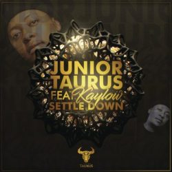 Junior Taurus – Settle Down (feat. Kaylow)