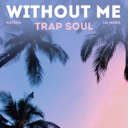 Kaysha – Without Me (feat. Lil Maro)