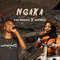 King Monada & Makhadzi – Ngaka
