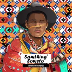 Samthing Soweto – Omama Bomthandazo (feat. Makhafula Vilakazi)