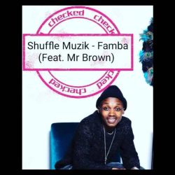 Shuffle Muzik – Famba (feat. Mr Brown)