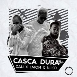 Calijohn – Casca Dura (Remix) (feat. Laton & Niiko)