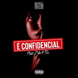Naice Zulu & BC – É Confidencial (Álbum)