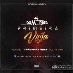 Dom Rafa – Primeira Vista (feat. Fredy RichLife & Scream)
