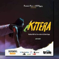 EllyBaby 600 – Kitera (feat. Teo No Beat & Dj Black Spygo)