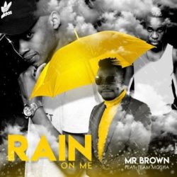 Mr Brown – Rain On Me (feat. Equipe Mosha)