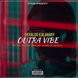 Osvaldo Kalahary – Outra Vibe (feat. Lolipop, Junior Steny & Ercey)