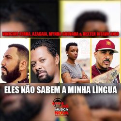 Vinicius Terra – Eles Não Sabem A Minha Língua (feat. Azagaia, Mynda Guevara & Dexter Oitavo Anjo)