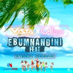 Vista & Catzico – Ebumnandini (feat. Kaylow & Bongani)