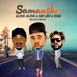 Alino Alino – Samantha (feat. Mr Leo & Ziqo)