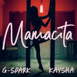 G-Spark & Kaysha – Mamacita