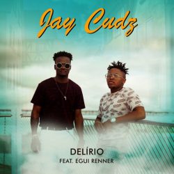 Jay Cudz – Delírio (feat. Egui Renner)