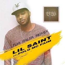 Lil Saint – Tua Falta (Remix) [feat. Polo MC Paim]