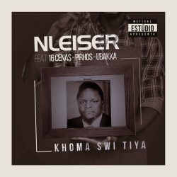 NLeiser – Khoma Swi Tiya (feat. 16 Cenas, Pirhos & Ubakka)