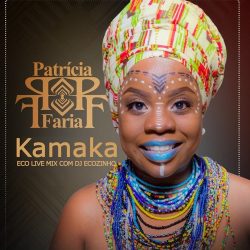Patrícia Faria – Kamaka