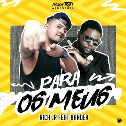 Rich Jr – Para Os Meus (feat. Bander)