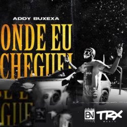 Addy Buxexa – Onde Eu Chegue