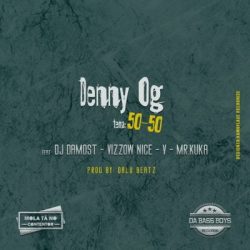 Denny Og – 50-50 (Fifty-Fifty) (feat. DJ Damost, Vizzow Nice, V, & Mr. Kuka)
