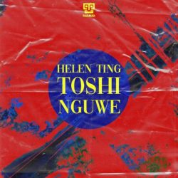 Helen Ting, Toshi – Nguwe (Main Mix)