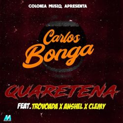 Carlos Bonga – Quarentena (feat. Trovoada, Anshel & Clemy)