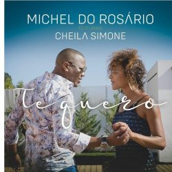 Michel Do Rosario – Te Quero (feat. Cheila Simone)