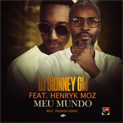 DJ Sidney GM – Meu Mundo (feat. Henryk Moz)