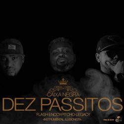 Caixa Negra – Dez Passitos (feat. Pitchó, Flash Enncy & Legacy)