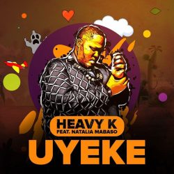 Heavy-K – Uyeke (feat. Natalia Mabaso)