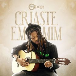 Jay Oliver – Criaste Em Mim