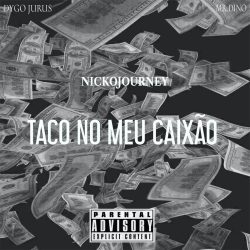 NickoJOURNEY – Taco No Meu Caixão (feat. Dygo Boy)