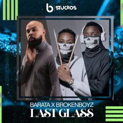 Barata x Broken Boyz – Last Glass
