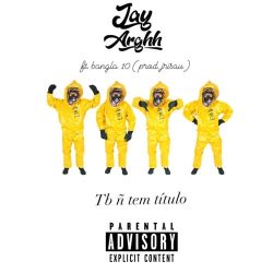 Jay Arghh – Tb ñ Tem Titulo (feat. Bangla 10)