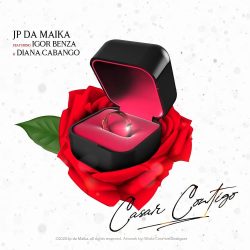 Jp Da Maika – Casar Contigo (feat. Igor Benza & Diana Cabango)