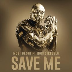 Mobi Dixon – Save Me (feat. Nontsikelelo)